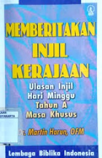 Image of Memberitakan Injil Kerajaan: Ulasan Injil Hari Minggu Tahun A=Masa Biasa