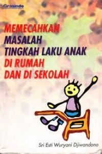 Image of Memecahkan Masalah Tingkah Laku Anak di Rumah dan di Sekolah