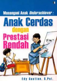 Image of Menangani Anak Underachiever : Anak Cerdas dengan Prestasi Rendah