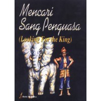 Image of Mencari Sang Penguasa = Looking for the King