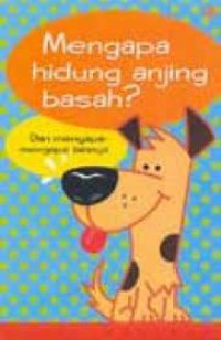 Image of Mengapa Hidung Anjing Basah? : dan Mengapa-mengapa Lainnya