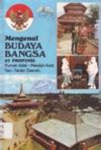 Image of Mengenal Budaya Bangsa 27 Propinsi : Rumah Adat, Pakaian Adat, dan Tari-Tarian Daerah
