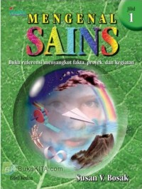 Image of Mengenal Sains [1] : Buku Referensi Menyangkut Fakta, Proyek, dan Kegiatan