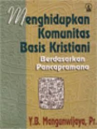Image of Menghidupkan Komunitas Basis Kristiani: Berdasarkan Pancapramana