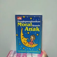 Image of Mengkomunikasikan Moral Kepada Anak