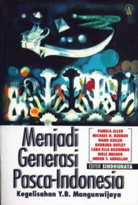 Image of Menjadi Generasi Pasca Indonesia : Kegelisahan Y.B. Mangunwijaya