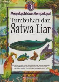 Image of Menjelajahi dan Mempelajari [Vol. 3] : Tumbuhan dan Satwa Liar