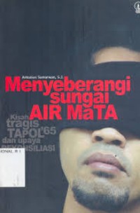 Image of Menyeberangi Sungai Air Mata: Kisah Tragis Tapol '65 dan Upaya Rekonsiliasi