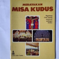 Image of Merayakan Misa Kudus : Bagaimana Umat Katolik Menjawab Undangan Kristus