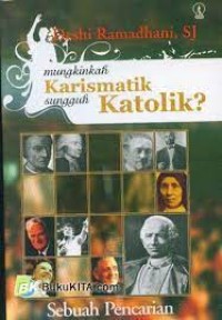 Image of Mungkinkah Karismatik Sungguh Katolik : Sebuah Pencarian