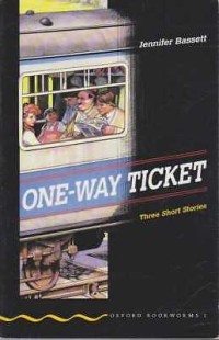 Image of Oxford Bookworms [Stage 1]: One-Way Ticket= Three Short Stories