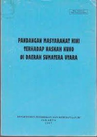 Image of Pandangan Masyarakat Kini Terhadap Naskah Kuno di Daerah Sumatera Utara