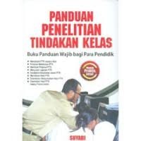 Image of Panduan Penelitian Tindakan Kelas: Buku Panduan Wajib bagi Para Pendidik