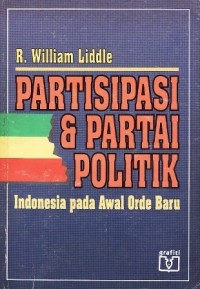 Image of Partisipasi dan Partai Politik: Indonesia pada Awal Orde Baru
