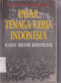 Image of Pasar Tenaga Kerja Indonesia: Kasus Sektor Kontruksi