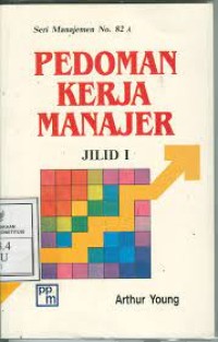 Image of Seri Manajemen [No. 82a - Jilid 1]: Pedoman Kerja Manajer=Panduan Praktis untuk Manajemen yang Sukses