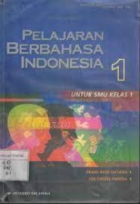 Image of Pelajaran Berbahasa Indonesia [Jilid 1]: untuk SMU Kls. I [ Kur. th. 1994/GBPP th. 1999]