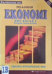 Image of Pelajaran Ekonomi [Jilid 1b]: untuk SMU Kls. I [Tengah Tahun Kedua - Kur. th. 1994]