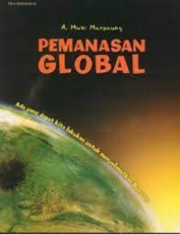Image of Pemanasan Global : Ada yang Dapat Kita Lakukan untuk Menyelamatkan Bumi ini