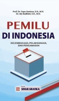 Image of Pemilu di Indonesia: Kelembagaan, Pelaksanaan dan Pengawasan