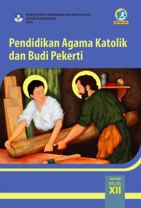 Image of Pendidikan Agama Katolik dan Budi Pekerti: untuk SMA/SMK Kls. XII [Kur. th. 2013]