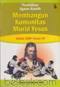 Image of Pendidikan Agama Katolik: Membangun Komunitas Murid Yesus untuk SMP kls. VII