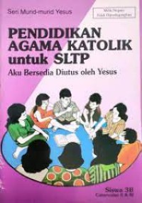 Image of Pendidikan Agama Katolik: untuk SLTP [Buku 3B]: Aku Bersedia Diutus oleh Yesus