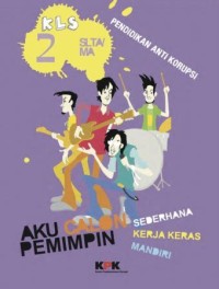 Image of Pendidikan Anti Korupsi: Aku Calon Pemimpin...untuk SLTA/MA Kls. II