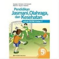 Image of Pendidikan Jasmani, Olahraga, dan Kesehatan [5] : Untuk SD/MI Kelas V