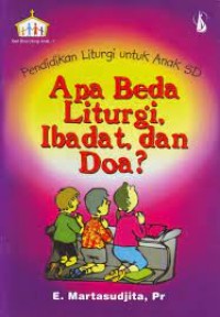 Image of Pendidikan Liturgi untuk Anak SD : Apa Beda Liturgi, Ibadat, dan Doa?
