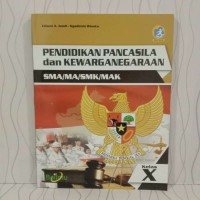 Image of Pendidikan Pancasila dan Kewarganegaraan: untuk SMA/MA/SMK/MAK Kls. X [Kurtilas]