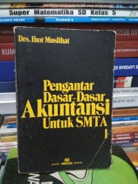 Image of Pengantar Dasar-dasar Akuntansi [Jilid 1]: untuk SMTA