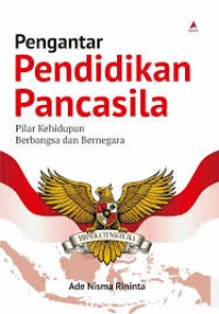 Image of Pengantar Pendidikan Pancasila: Pilar Kehidupan Berbangsa & Bernegara