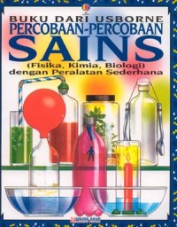 Image of Percobaan-percobaan Sains [Fisika, Kimia, Biologi] dengan Peralatan Sederhana
