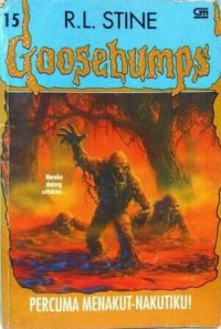 Image of Goosebumps [15]: Percuma Menakut-nakutiku