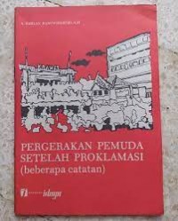 Image of Pergerakan Pemuda Setelah Proklamasi [Beberapa Catatan Ceramah tgl. 30 Sept. 1978]