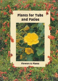 Image of Plants for Tubs and Patios: Flower and Plants