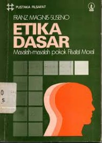 Image of Pustaka Filsafat: Etika Dasar=Masalah-masalah Pokok Filsafat Moral