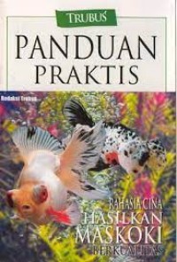 Image of Trubus Panduan Praktis: Rahasia Cina Hasilkan Maskoki Berkualitas