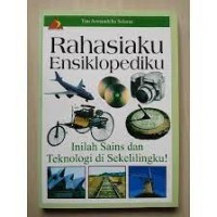 Image of Rahasiaku Ensiklopediku [3] : Inilah Sains dan Teknologi di Sekelilingku!