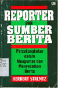 Image of Reporter & Sumber Berita: Persekongkolan dalam Mengemas & Meyesatkan Berita