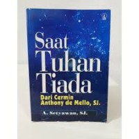 Image of Saat Tuhan Tiada: Dari Cermin Anthony de Mello, SJ.