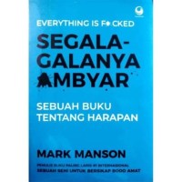 Image of Segala-galanya Ambyar=Everything is F*cked [Sebuah Buku tentang Harapan]