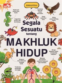 Image of Segala Sesuatu Tentang Makhluk Hidup