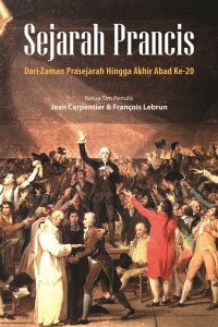 Image of Sejarah Prancis : dari Zaman Prasejrah Hingga Akhir Abad ke - 20