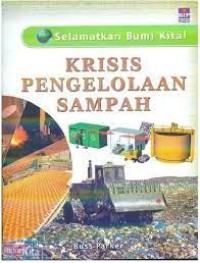 Image of Selamatkan Bumi Kita! : Krisis Pengelolaan Sampah
