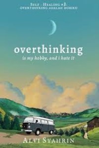 Image of Self Healing [3]: Overthinking is My Hobby=Overthinking adalah Hobiku
