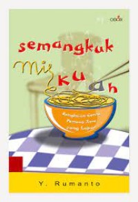 Image of Semangkuk Mie Kuah : Rangkaian Cerita Pemuas Jiwa yang Lapar