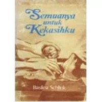 Image of Semuanya untuk Kekasihku