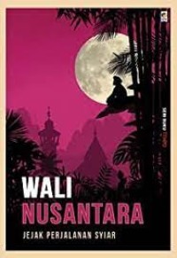 Image of Seri Buku Tempo: Wali Nusantara= Jejak Perjalanan Syiar